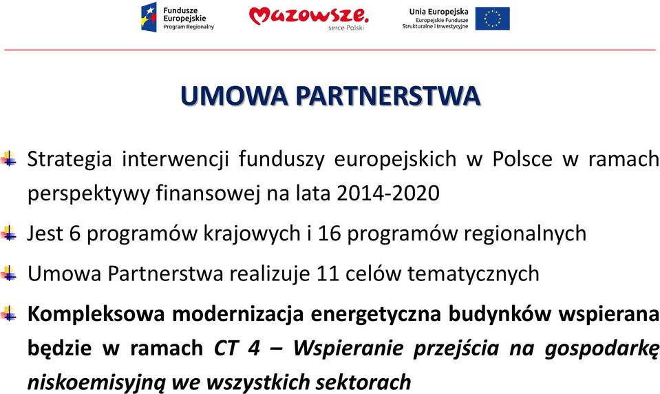 Partnerstwa realizuje 11 celów tematycznych Kompleksowa modernizacja energetyczna budynków