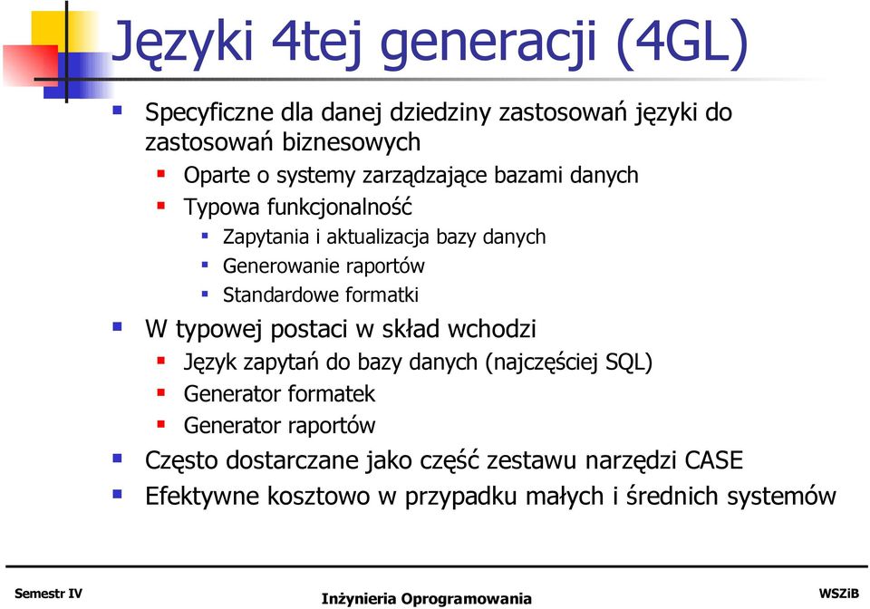 Standardowe formatki W typowej postaci w skład wchodzi Język zapytań do bazy danych (najczęściej SQL) Generator