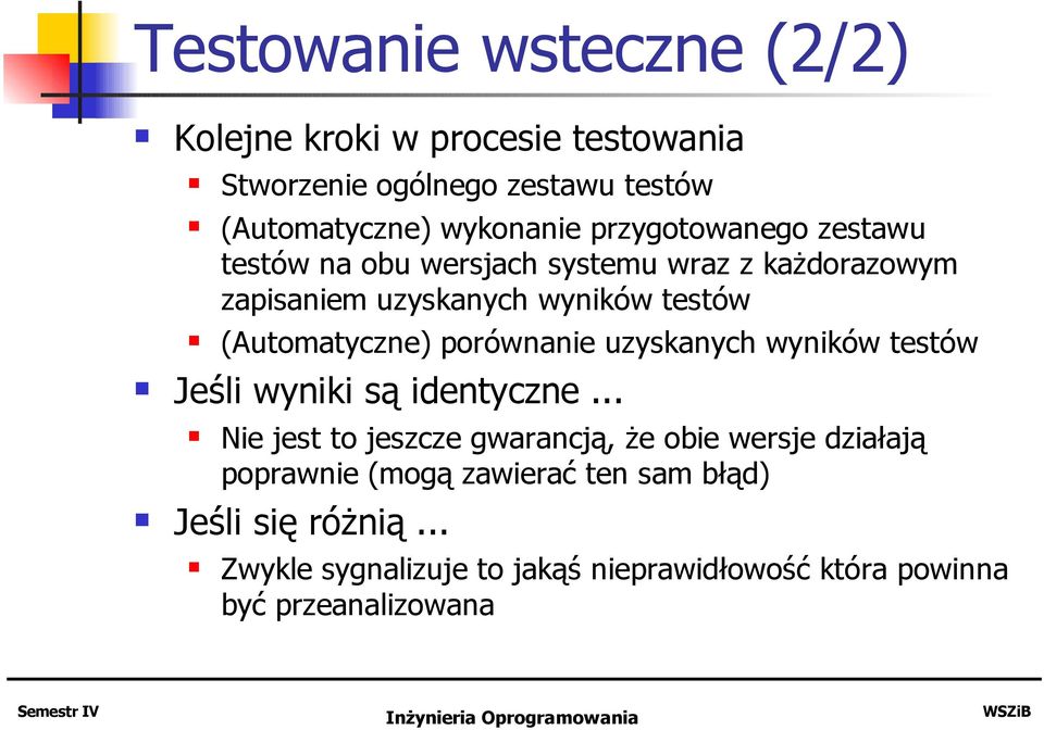 porównanie uzyskanych wyników testów Jeśli wyniki są identyczne.