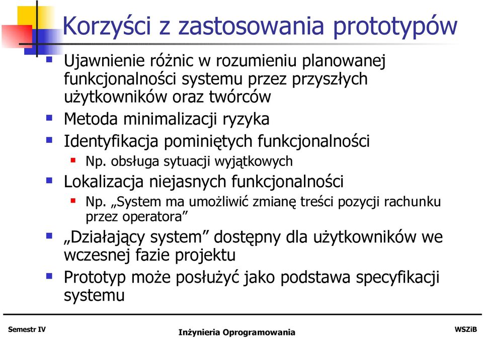 obsługa sytuacji wyjątkowych Lokalizacja niejasnych funkcjonalności Np.