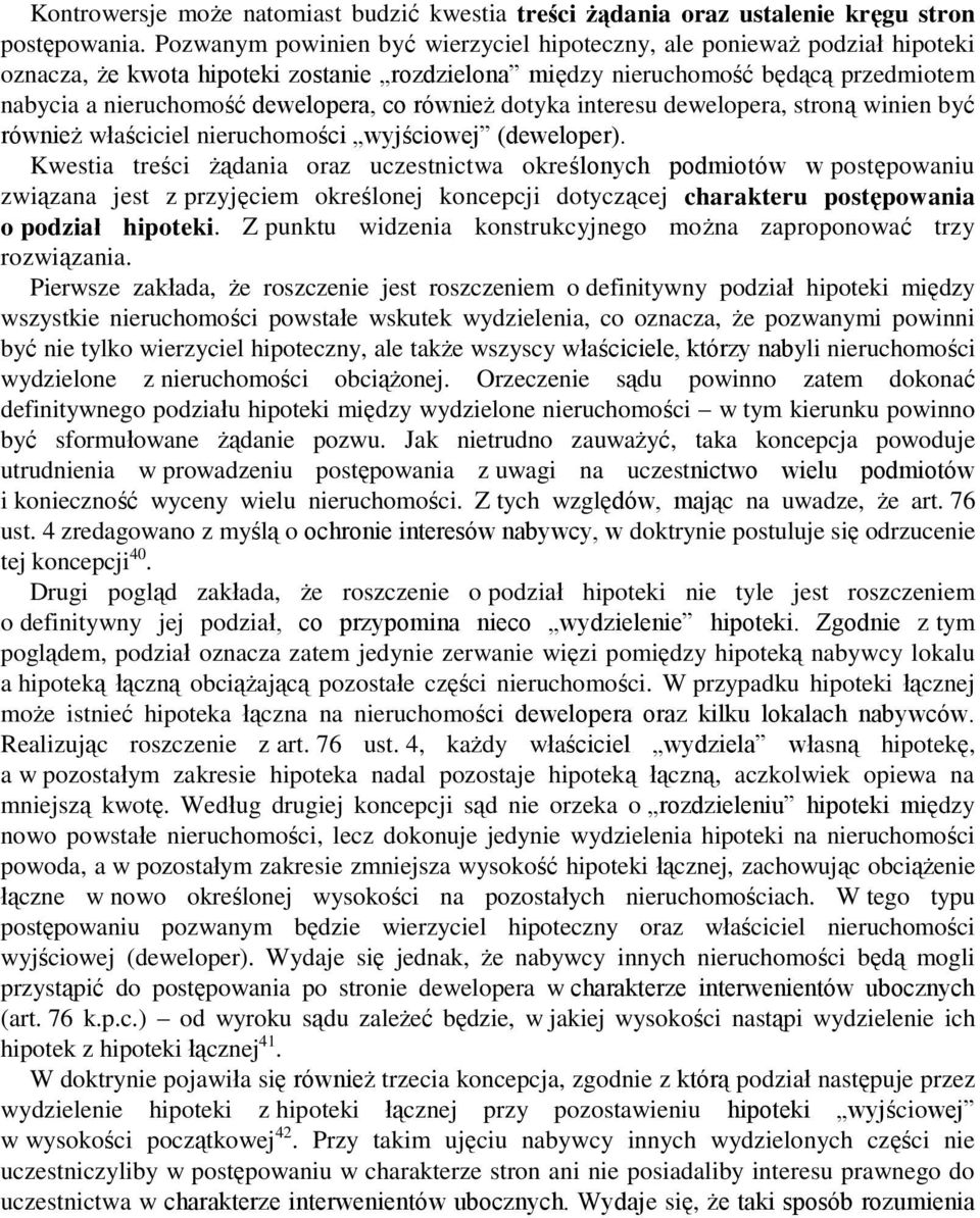 również dotyka interesu dewelopera, stroną winien być również właściciel nieruchomości wyjściowej (deweloper).