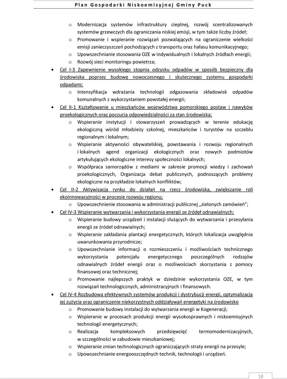Rozwój sieci monitoringu powietrza; Cel I-3 Zapewnienie wysokiego stopnia odzysku odpadów w sposób bezpieczny dla środowiska poprzez budowę nowoczesnego i skutecznego systemu gospodarki odpadami; o