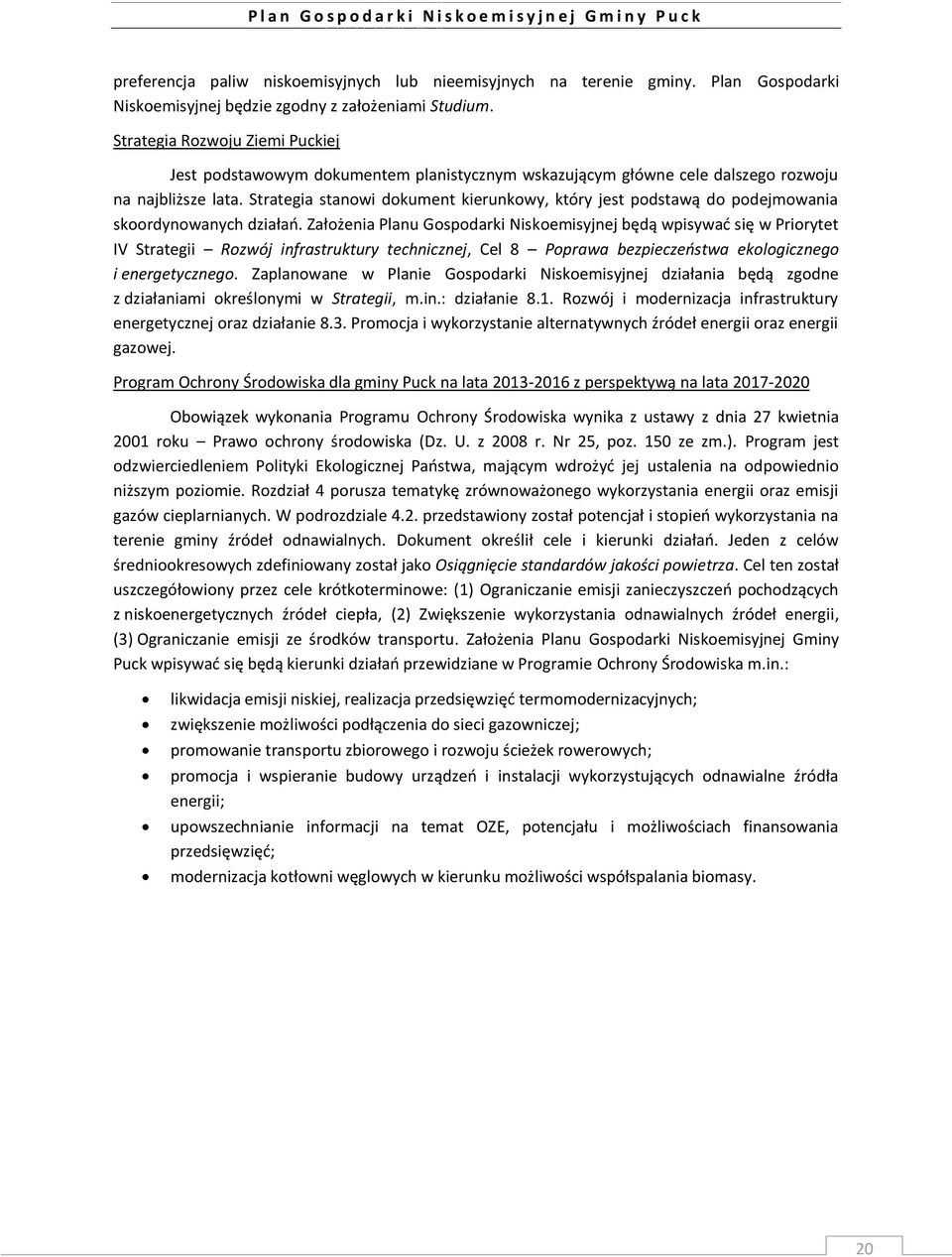 Strategia stanowi dokument kierunkowy, który jest podstawą do podejmowania skoordynowanych działań.