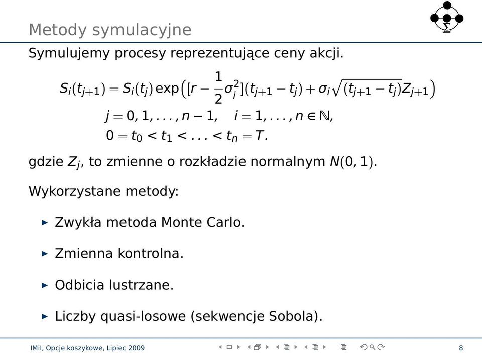 .., n N, 0 = t 0 < t 1 <... < t n = T. gdzie Z j, to zmienne o rozkładzie normalnym N(0, 1).