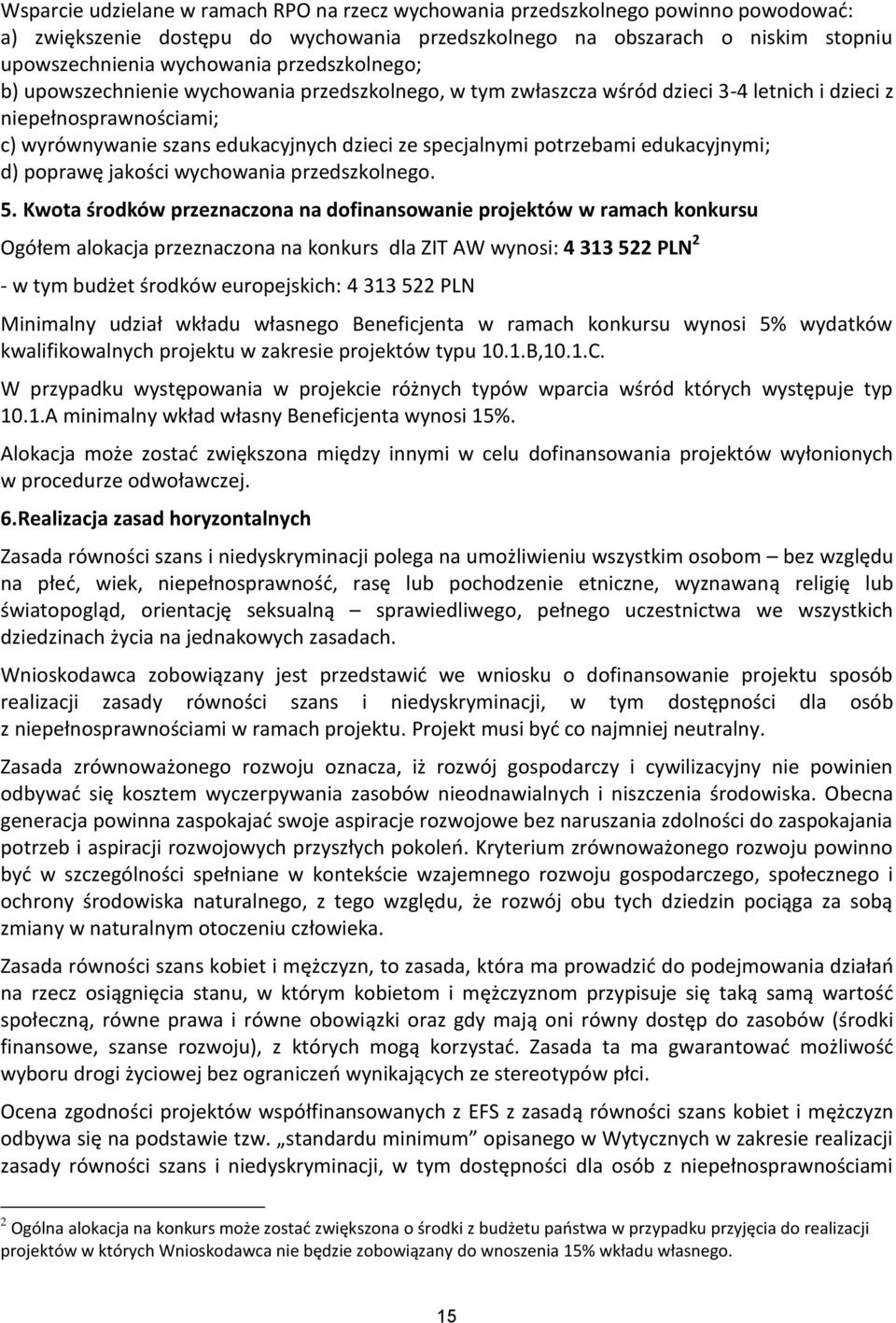 potrzebami edukacyjnymi; d) poprawę jakości wychowania przedszkolnego. 5.