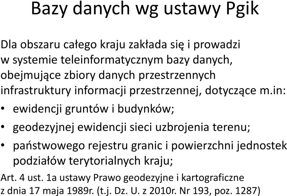 in: ewidencji gruntów i budynków; geodezyjnej ewidencji sieci uzbrojenia terenu; paostwowego rejestru granic i powierzchni