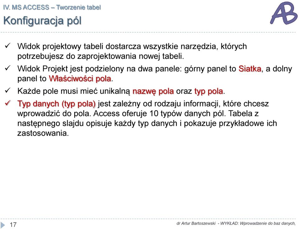 Każde pole musi mieć unikalną nazwę pola oraz typ pola.