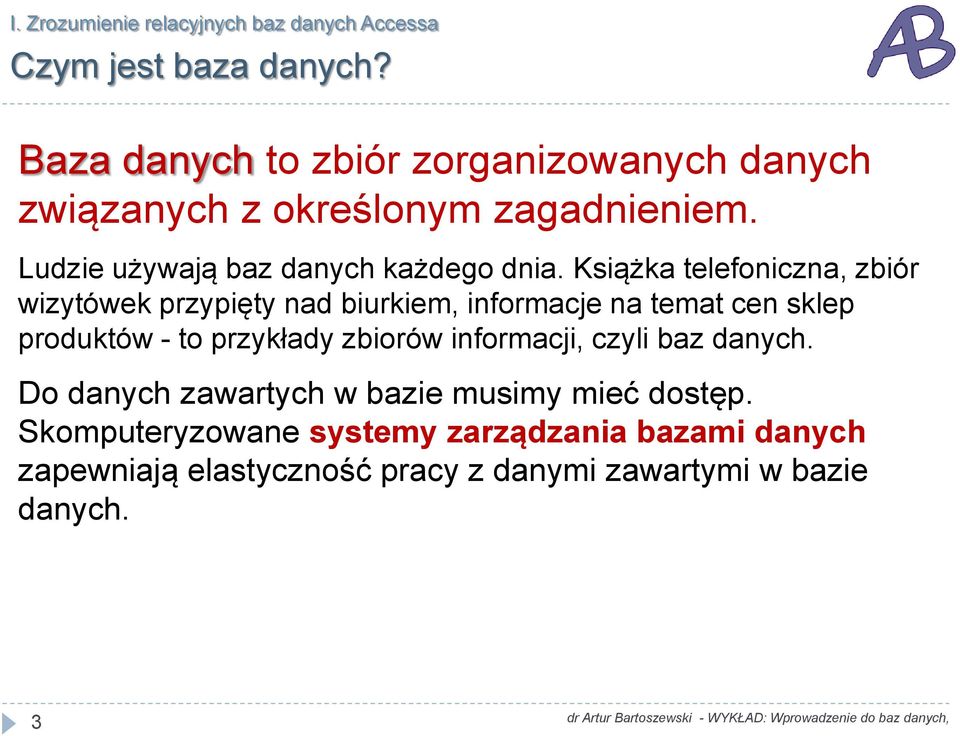 Książka telefoniczna, zbiór wizytówek przypięty nad biurkiem, informacje na temat cen sklep produktów - to przykłady zbiorów