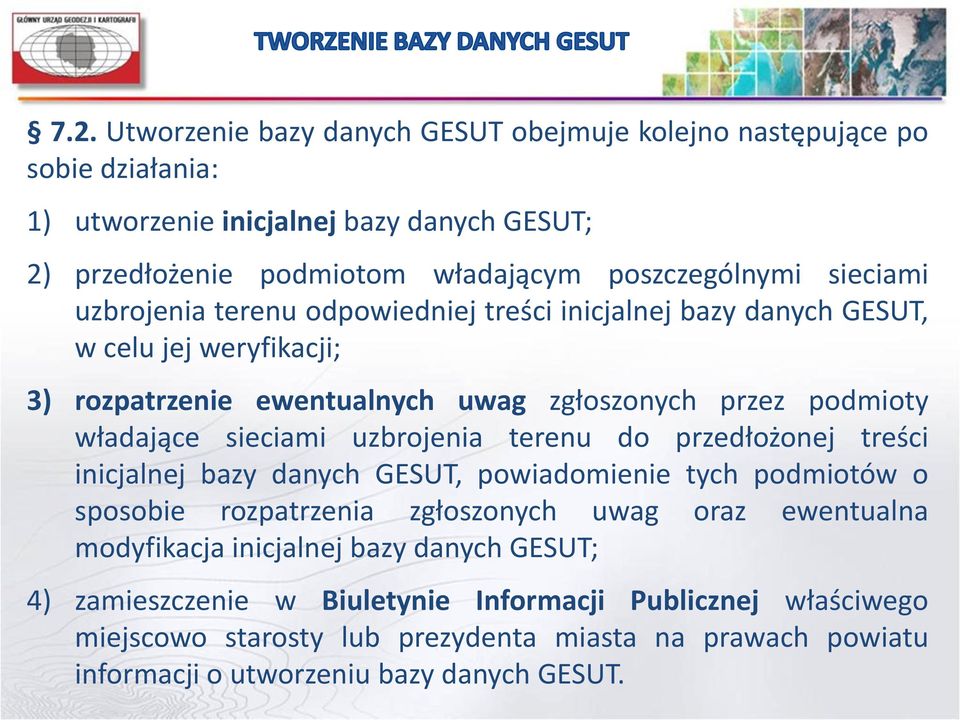 uzbrojenia terenu do przedłożonej treści inicjalnej bazy danych GESUT, powiadomienie tych podmiotów o sposobie rozpatrzenia zgłoszonych uwag oraz ewentualna modyfikacja inicjalnej