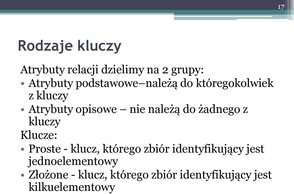 do żadnego z kluczy Klucze: Proste - klucz, którego zbiór identyfikujący