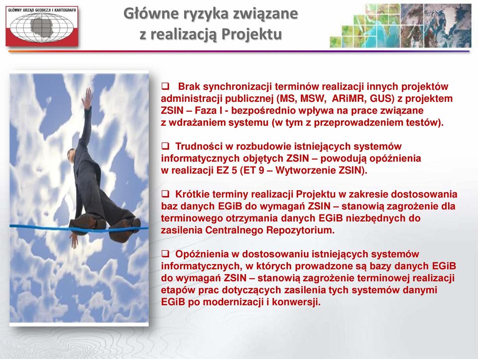 Trudności w rozbudowie istniejących systemów informatycznych objętych ZSIN powodują opóźnienia w realizacji EZ 5 (ET 9 Wytworzenie ZSIN).