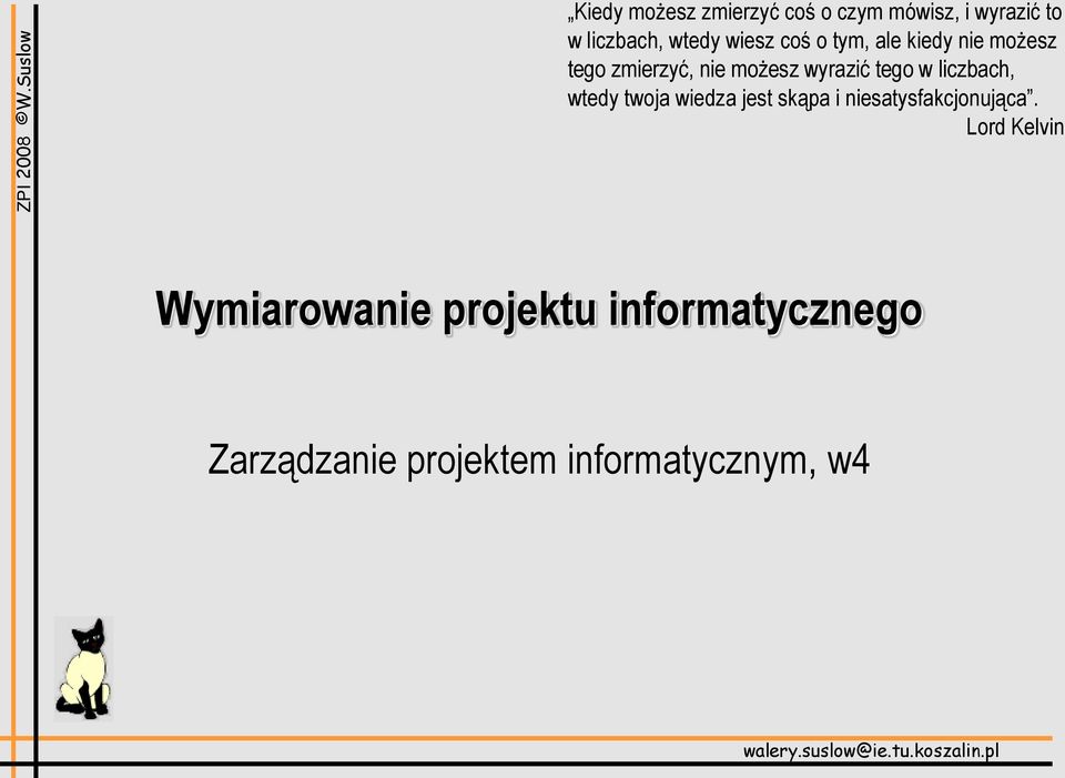 twoja wiedza jest skąpa i niesatysfakcjonująca.