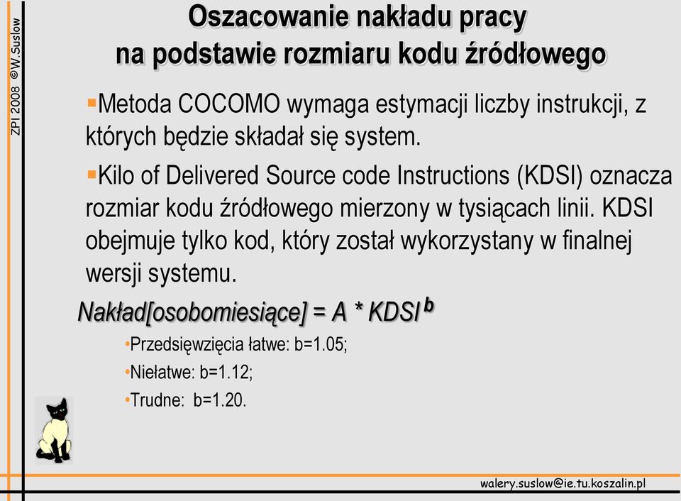 Kilo of Delivered Source code Instructions (KDSI) oznacza rozmiar kodu źródłowego mierzony w tysiącach linii.