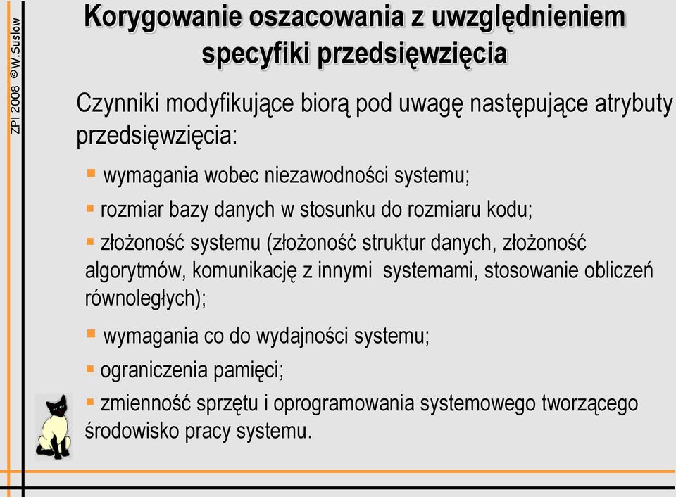 (złożoność struktur danych, złożoność algorytmów, komunikację z innymi systemami, stosowanie obliczeń równoległych); wymagania