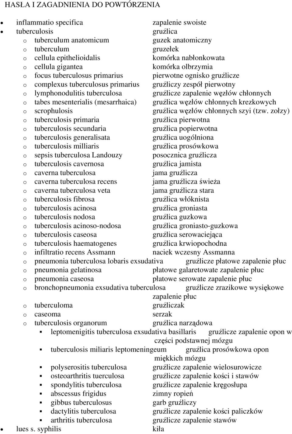tuberculosa gruźlicze zapalenie węzłów chłonnych o tabes mesenterialis (mesarrhaica) gruźlica węzłów chłonnych krezkowych o scrophulosis gruźlica węzłów chłonnych szyi (tzw.