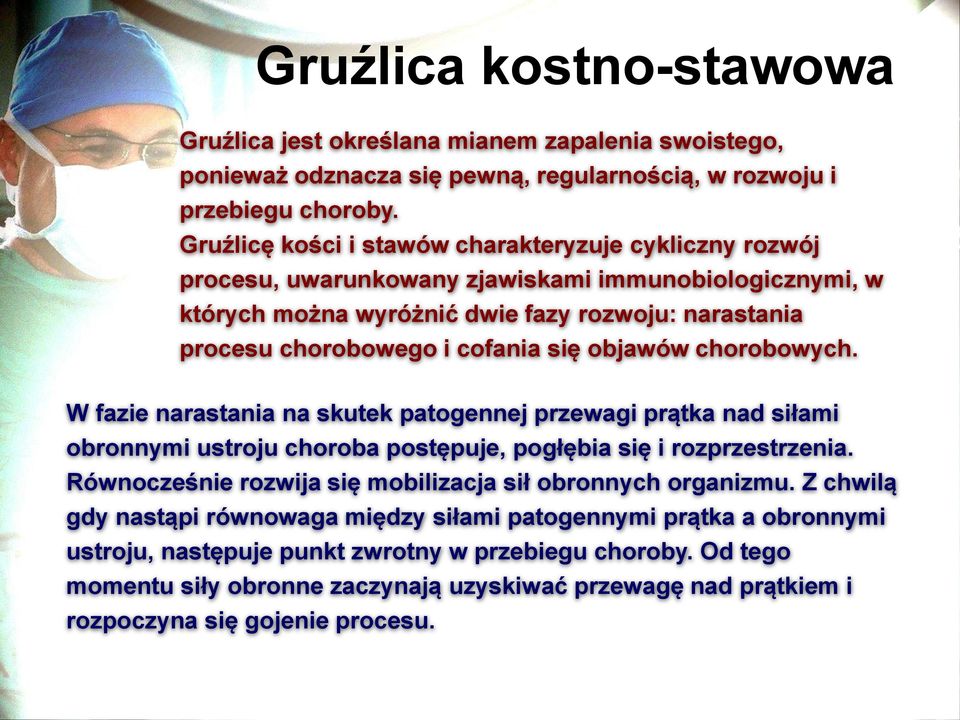 objawów chorobowych. W fazie narastania na skutek patogennej przewagi prątka nad siłami obronnymi ustroju choroba postępuje, pogłębia się i rozprzestrzenia.