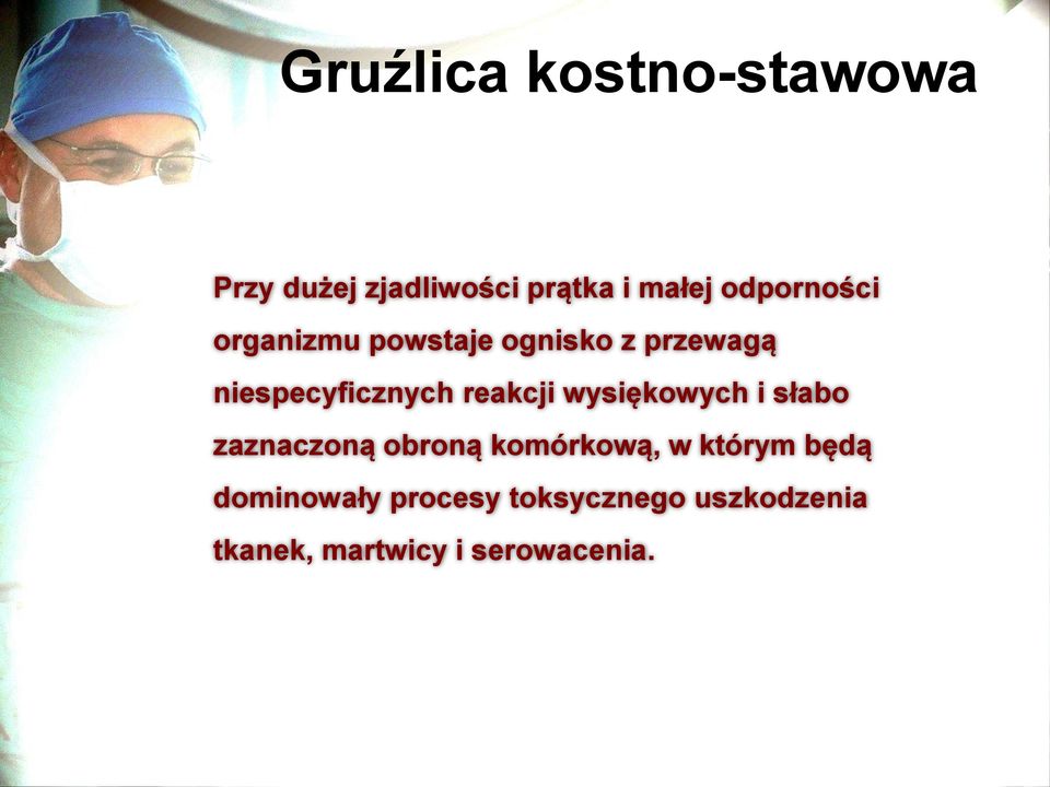 reakcji wysiękowych i słabo zaznaczoną obroną komórkową, w którym