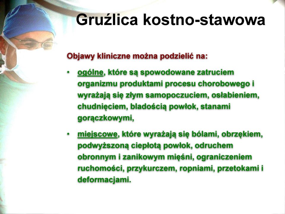 bladością powłok, stanami gorączkowymi, miejscowe, które wyrażają się bólami, obrzękiem, podwyższoną
