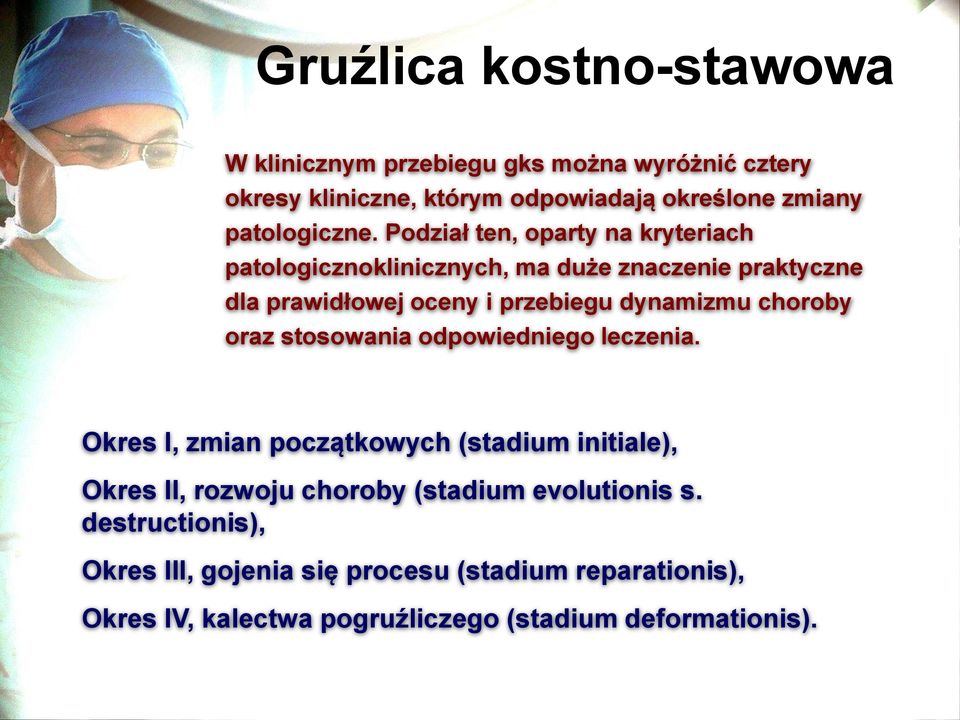 Podział ten, oparty na kryteriach patologicznoklinicznych, ma duże znaczenie praktyczne dla prawidłowej oceny i przebiegu dynamizmu