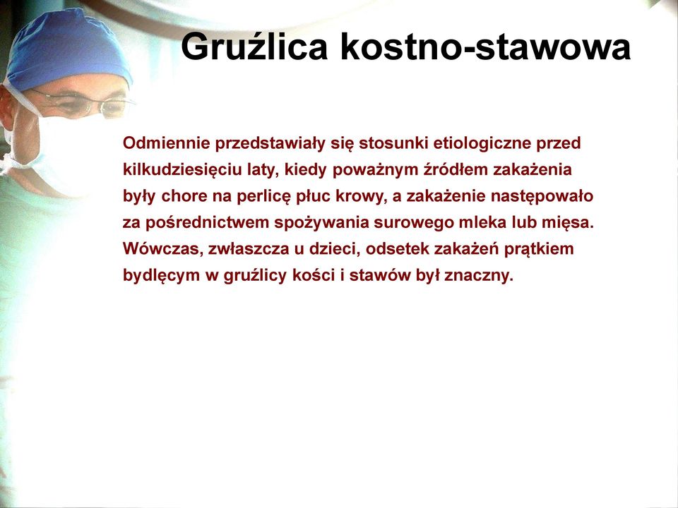 krowy, a zakażenie następowało za pośrednictwem spożywania surowego mleka lub mięsa.