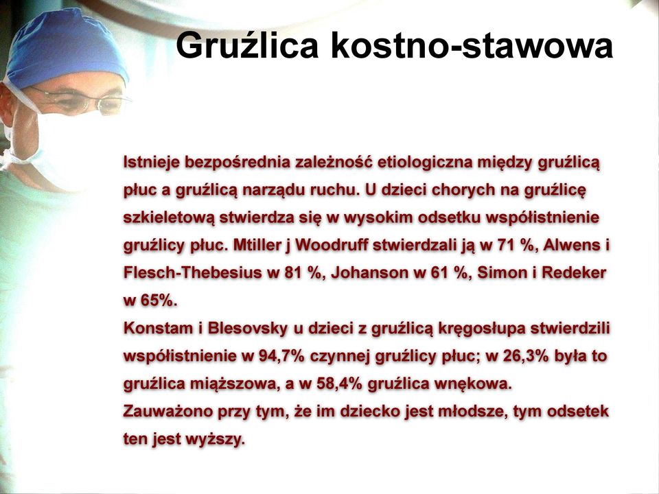 Mtiller j Woodruff stwierdzali ją w 71 %, Alwens i Flesch-Thebesius w 81 %, Johanson w 61 %, Simon i Redeker w 65%.