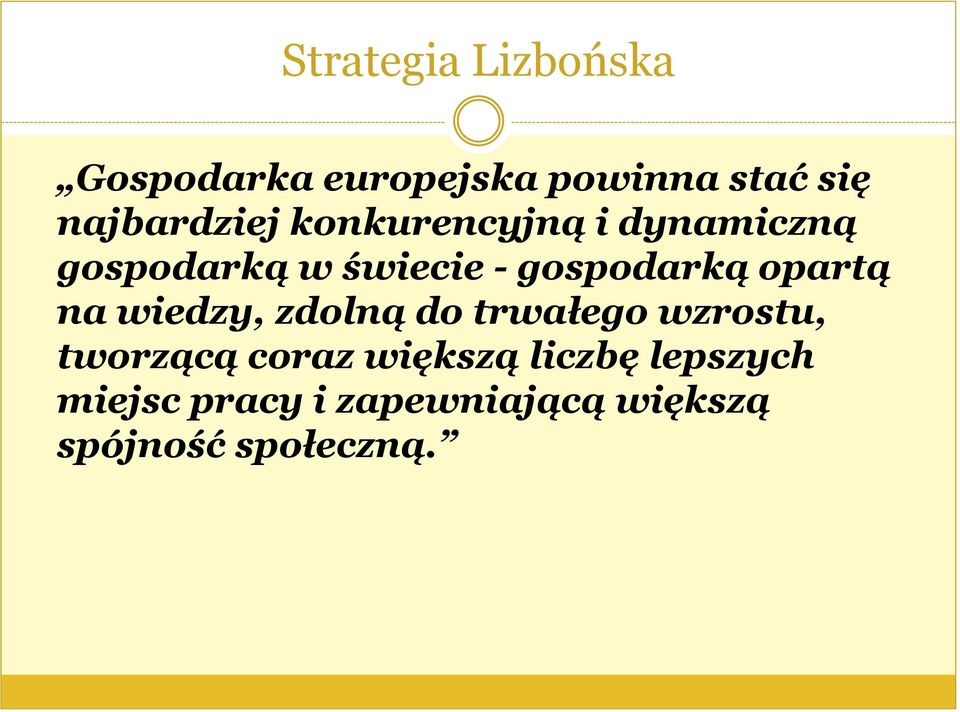gospodarką opartą na wiedzy, zdolną do trwałego wzrostu, tworzącą