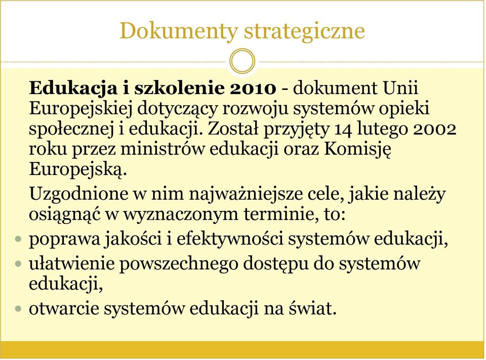 Uzgodnione w nim najważniejsze cele, jakie należy osiągnąć w wyznaczonym terminie, to: poprawa jakości i