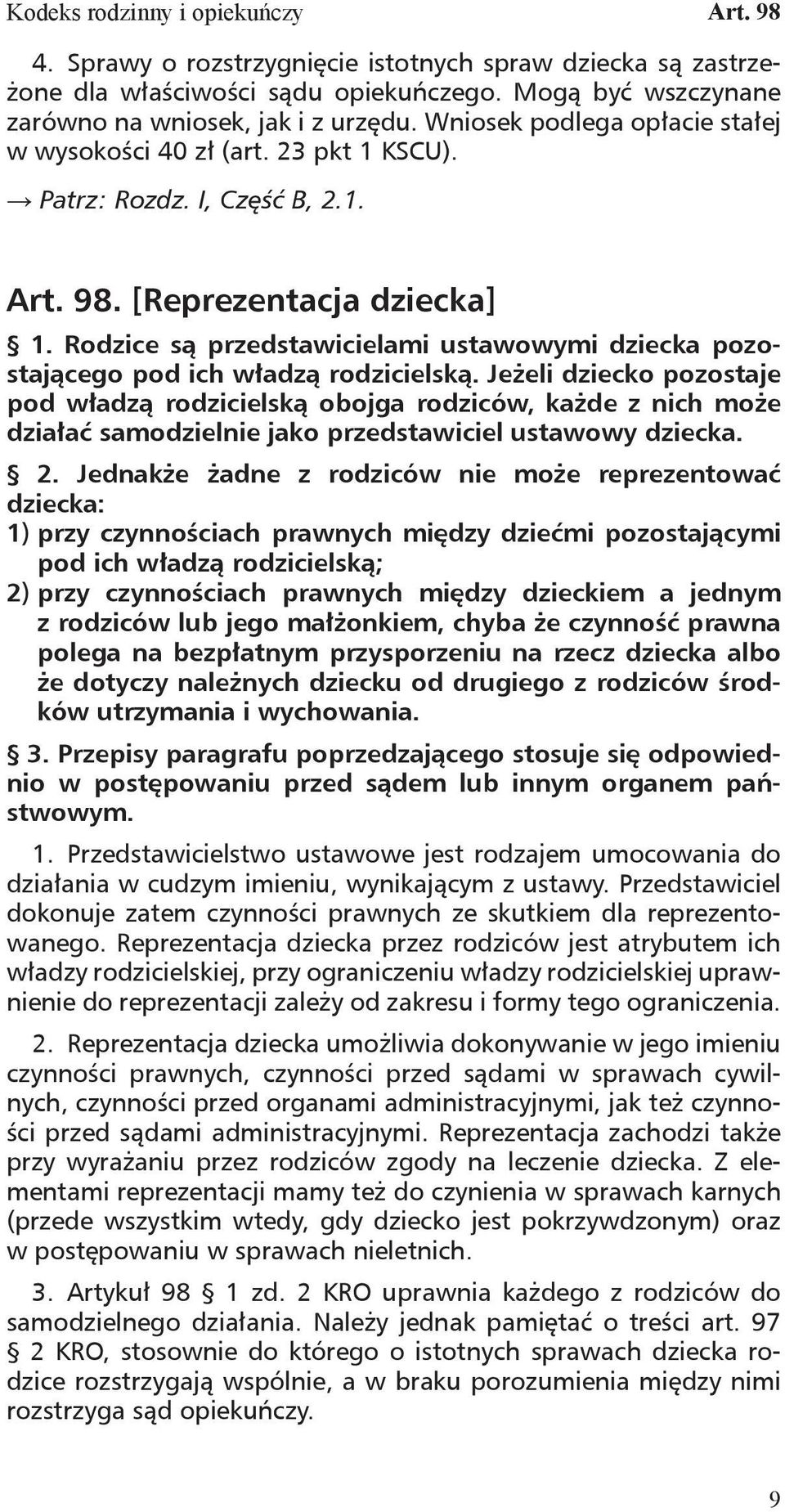 Rodzice są przedstawicielami ustawowymi dziecka pozostającego pod ich władzą rodzicielską.