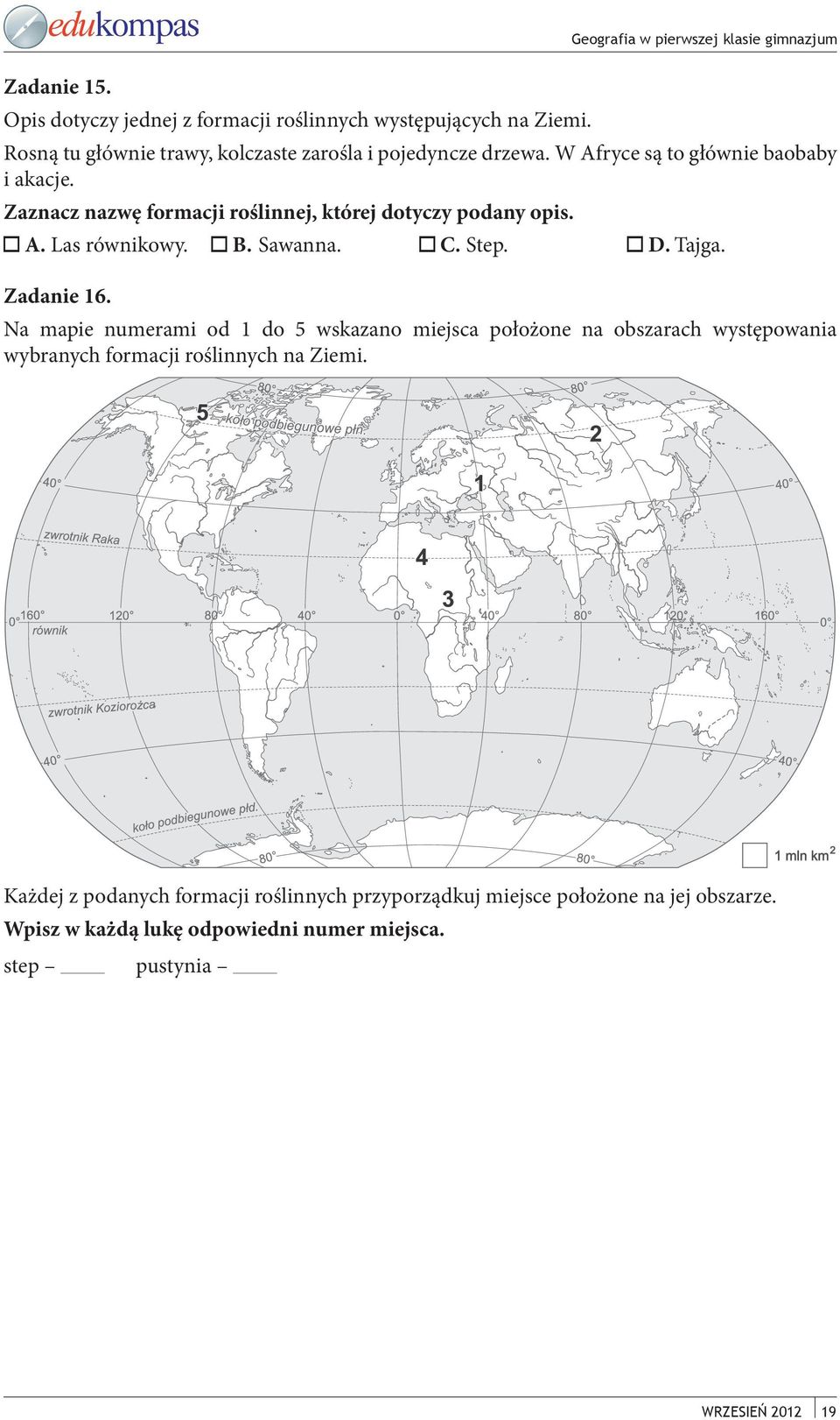 Tajga. Zadanie 16. Na mapie numerami od 1 do 5 wskazano miejsca położone na obszarach występowania wybranych formacji roślinnych na Ziemi.