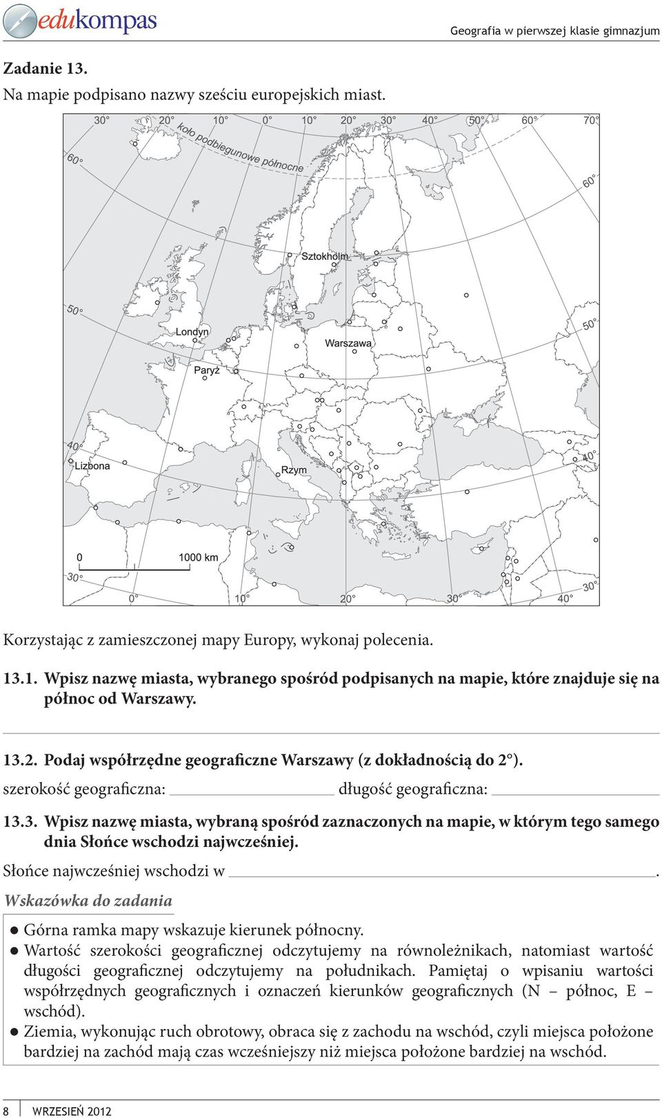 Słońce najwcześniej wschodzi w. Górna ramka mapy wskazuje kierunek północny.