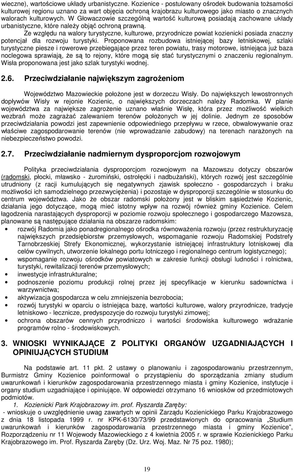 W Głowaczowie szczególną wartość kulturową posiadają zachowane układy urbanistyczne, które należy objąć ochroną prawną.