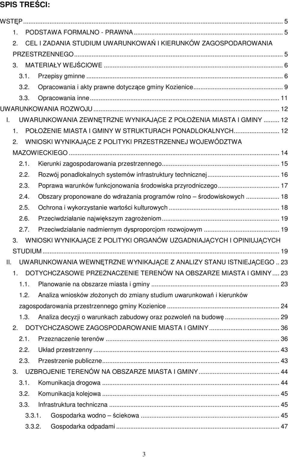 WNIOSKI WYNIKAJĄCE Z POLITYKI PRZESTRZENNEJ WOJEWÓDZTWA MAZOWIECKIEGO... 14 2.1. Kierunki zagospodarowania przestrzennego... 15 2.2. Rozwój ponadlokalnych systemów infrastruktury technicznej... 16 2.