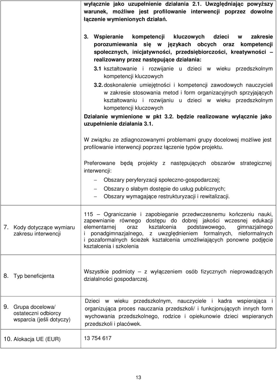 działania: 3.1 kształtowanie i rozwijanie u dzieci w wieku przedszkolnym kompetencji kluczowych 3.2.