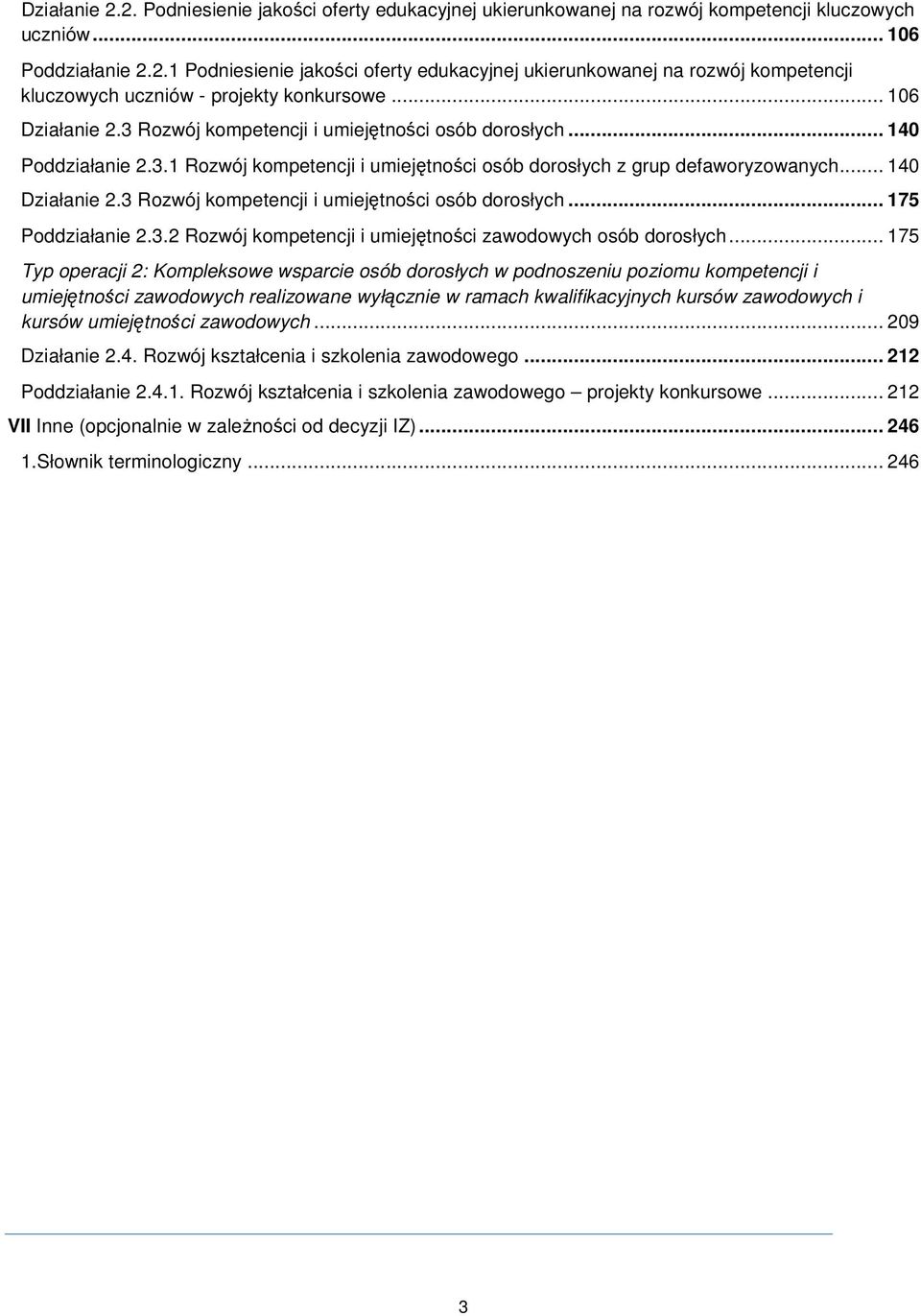 3 Rozwój kompetencji i umiejętności osób dorosłych... 175 Poddziałanie 2.3.2 Rozwój kompetencji i umiejętności zawodowych osób dorosłych.