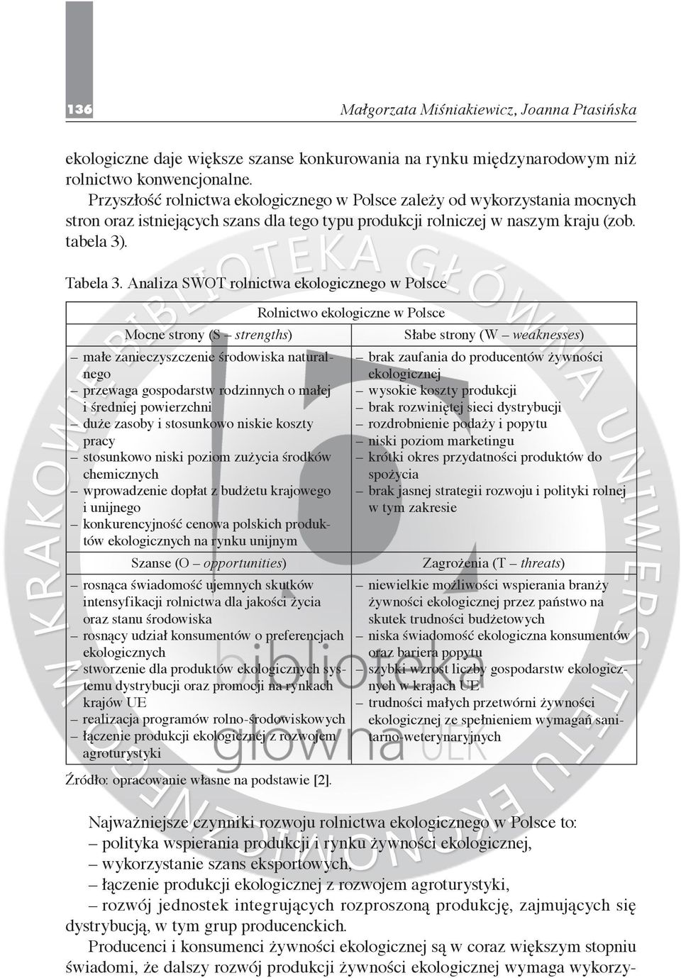 Analiza SWOT rolnictwa ekologicznego w Polsce Rolnictwo ekologiczne w Polsce Mocne strony (S strengths) Słabe strony (W weaknesses) małe zanieczyszczenie środowiska naturalnego przewaga gospodarstw