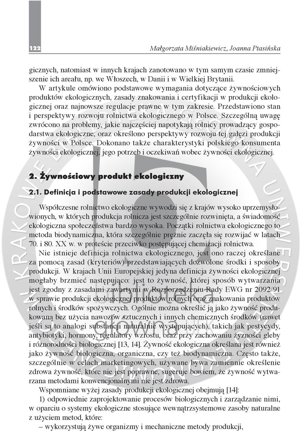 Przedstawiono stan i perspektywy rozwoju rolnictwa ekologicznego w Polsce.