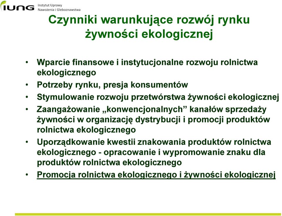 żywności w organizację dystrybucji i promocji produktów rolnictwa ekologicznego Uporządkowanie kwestii znakowania produktów rolnictwa