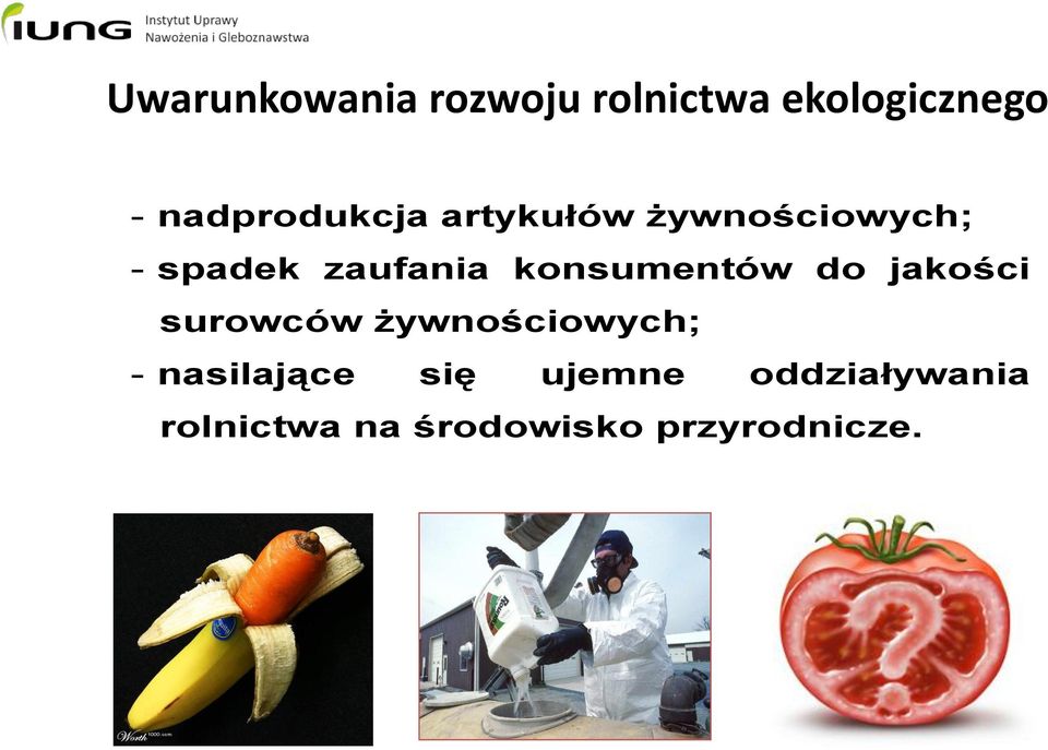 konsumentów do jakości surowców żywnościowych; -