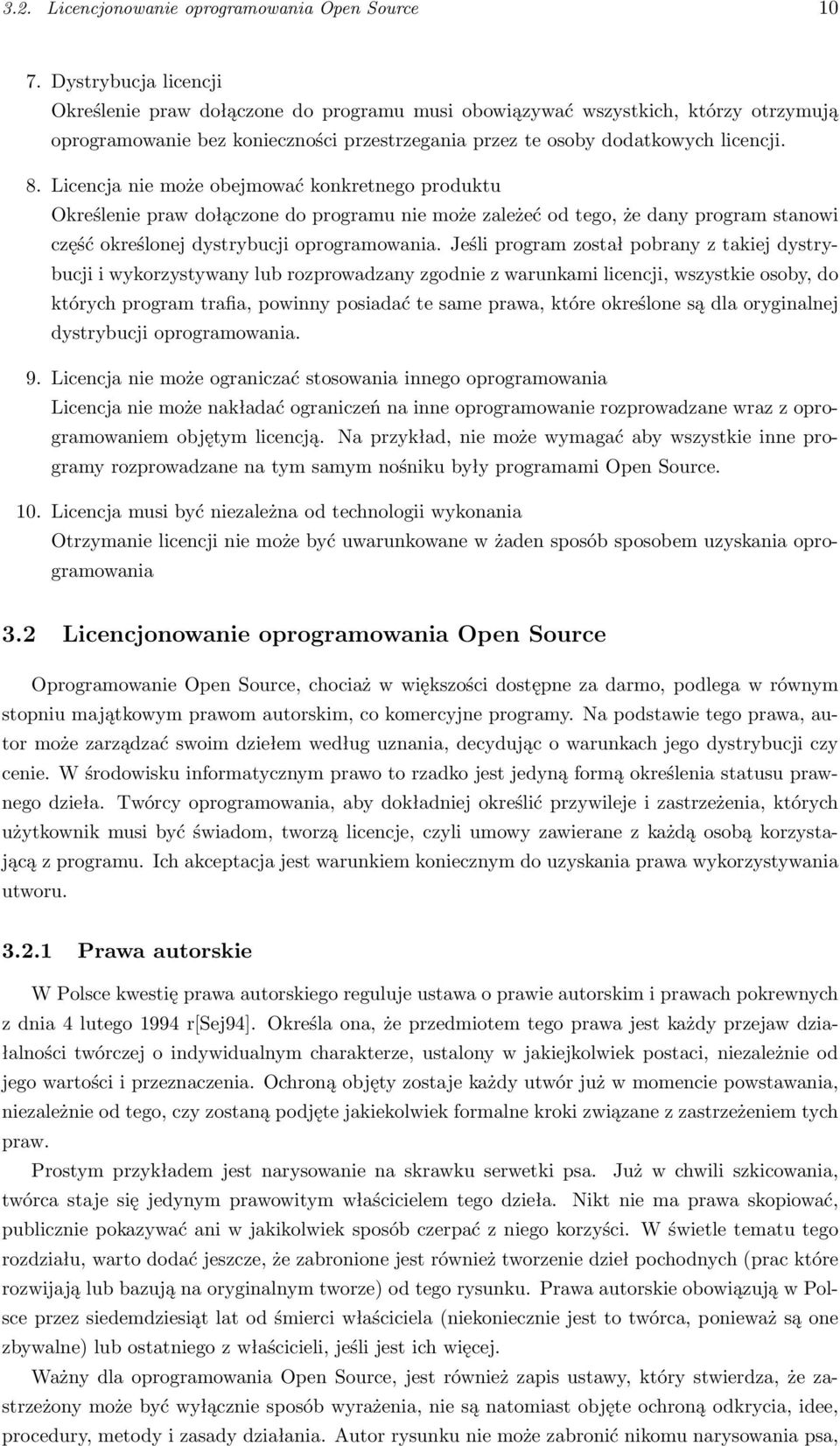 Licencja nie może obejmować konkretnego produktu Określenie praw dołączone do programu nie może zależeć od tego, że dany program stanowi część określonej dystrybucji oprogramowania.