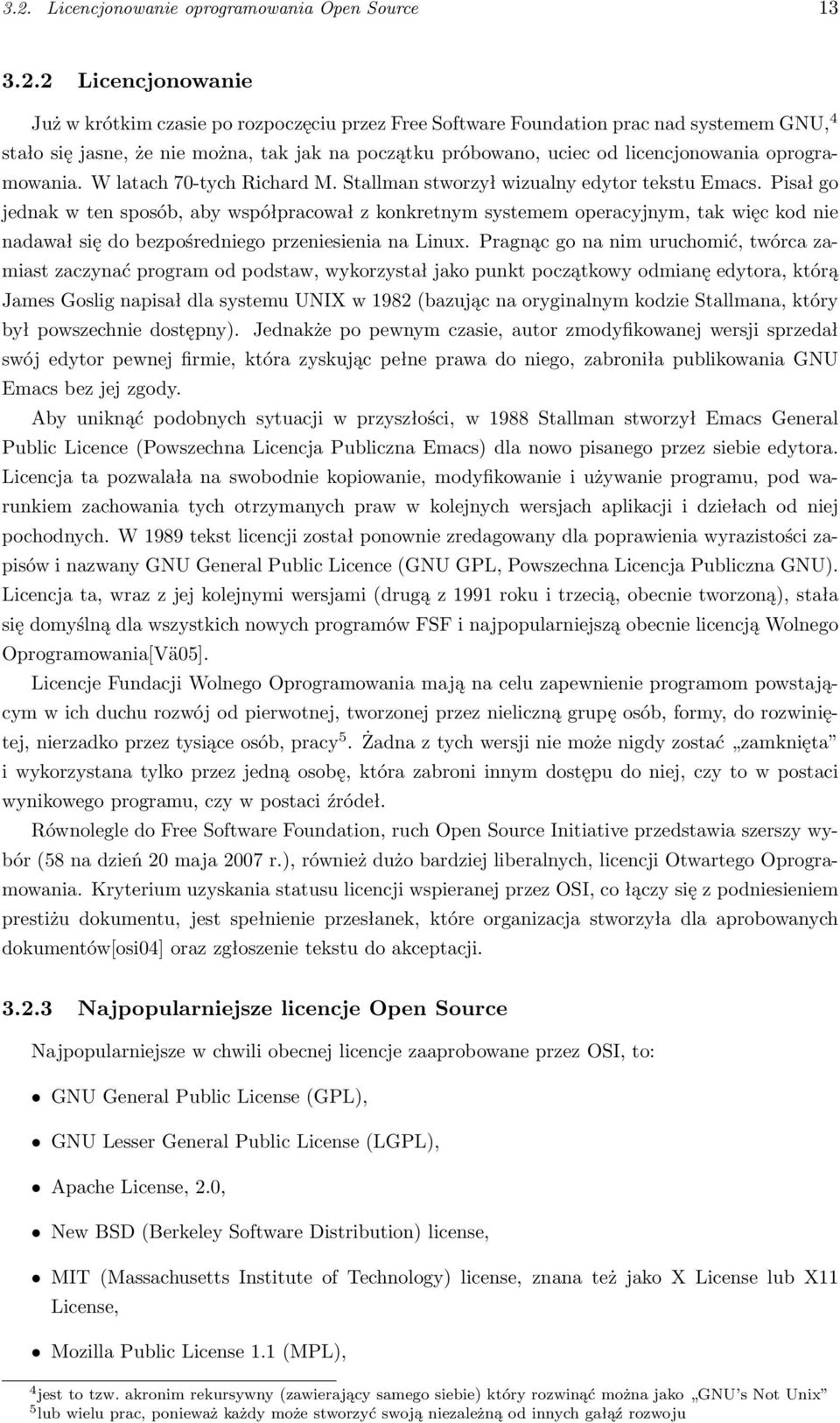 Pisał go jednak w ten sposób, aby współpracował z konkretnym systemem operacyjnym, tak więc kod nie nadawał się do bezpośredniego przeniesienia na Linux.