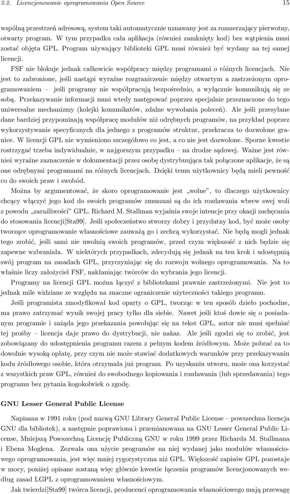 FSF nie blokuje jednak całkowicie współpracy między programami o różnych licencjach.