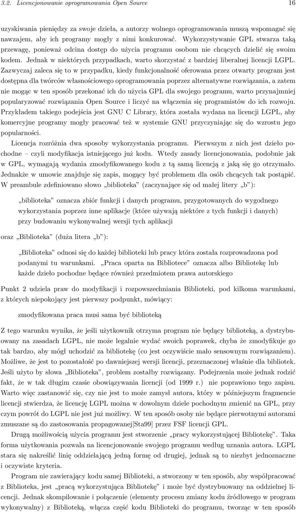 Jednak w niektórych przypadkach, warto skorzystać z bardziej liberalnej licencji LGPL.