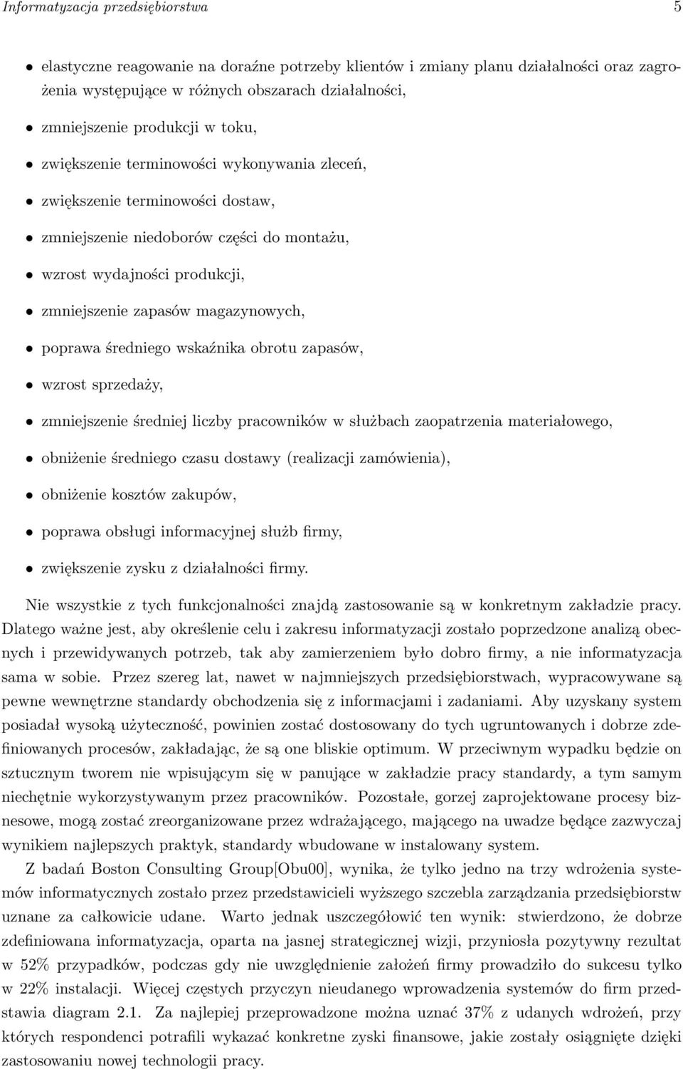 średniego wskaźnika obrotu zapasów, wzrost sprzedaży, zmniejszenie średniej liczby pracowników w służbach zaopatrzenia materiałowego, obniżenie średniego czasu dostawy (realizacji zamówienia),