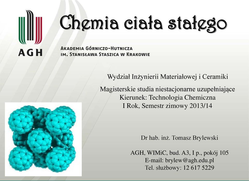 Chemiczna I Rok, Semestr zimowy 2013/14 Dr hab. inż.