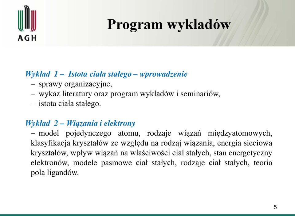 Wykład 2 Wiązania i elektrony model pojedynczego atomu, rodzaje wiązań międzyatomowych, klasyfikacja kryształów ze