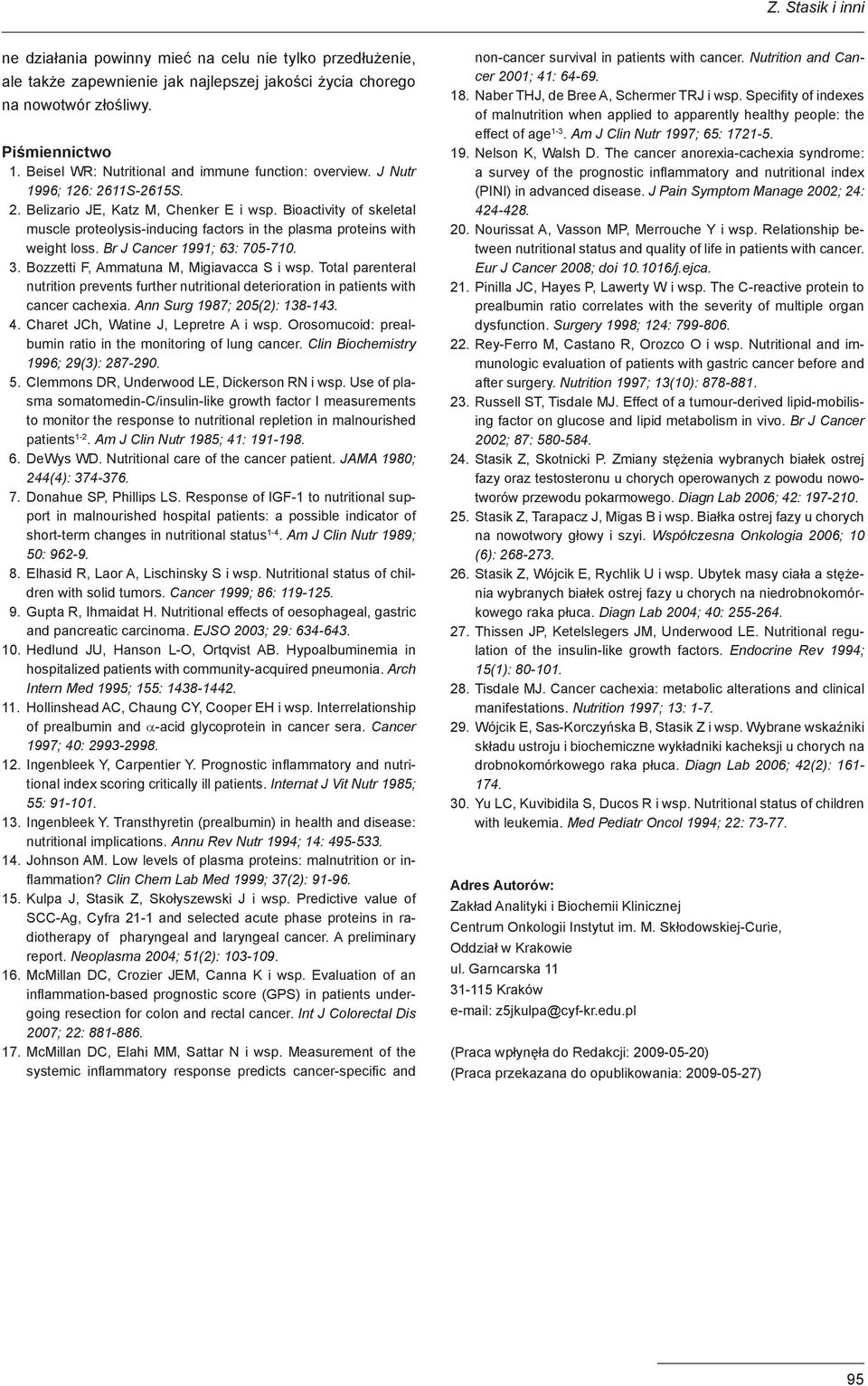 Bioactivity of skeletal muscle proteolysis-inducing factors in the plasma proteins with weight loss. Br J Cancer 1991; 63: 705-710. 3. Bozzetti F, Ammatuna M, Migiavacca S i wsp.
