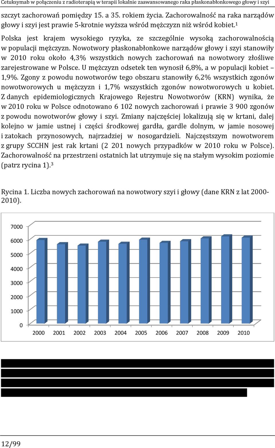 1 Polska jest krajem wysokiego ryzyka, ze szczególnie wysoką zachorowalnością w populacji mężczyzn.