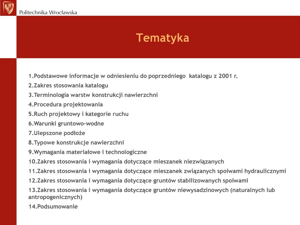 Wymagania materiałowe i technologiczne 10.Zakres stosowania i wymagania dotyczące mieszanek niezwiązanych 11.