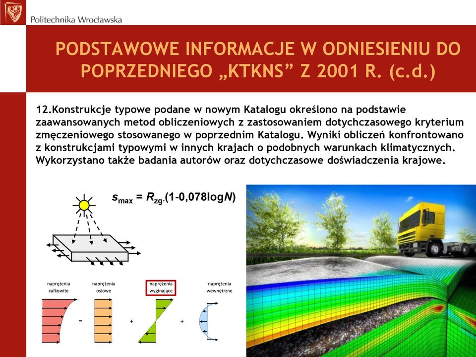 kryterium zmęczeniowego stosowanego w poprzednim Katalogu.