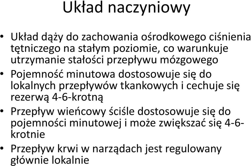 przepływów tkankowych i cechuje się rezerwą 4-6-krotną Przepływ wieńcowy ściśle dostosowuje się do